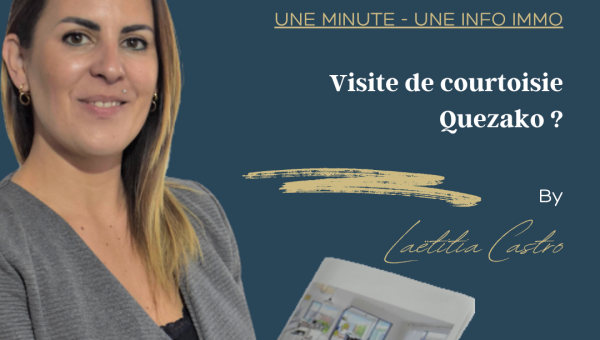 Visite de courtoisie - Quesako ? Une minute, une info immo By LMC Immo